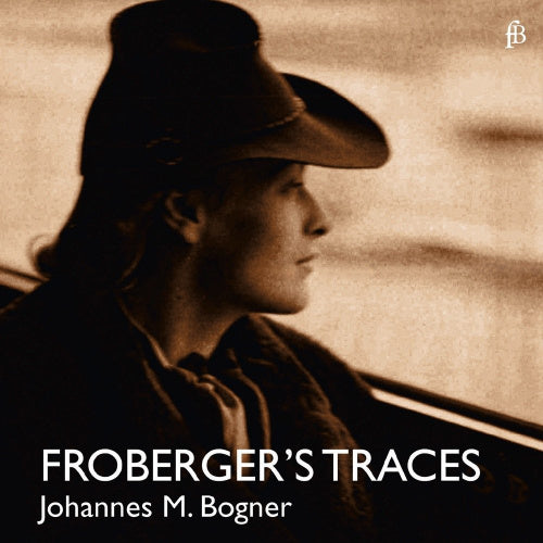 Johannes Maria Bogner - Froberger's traces (CD) - Discords.nl