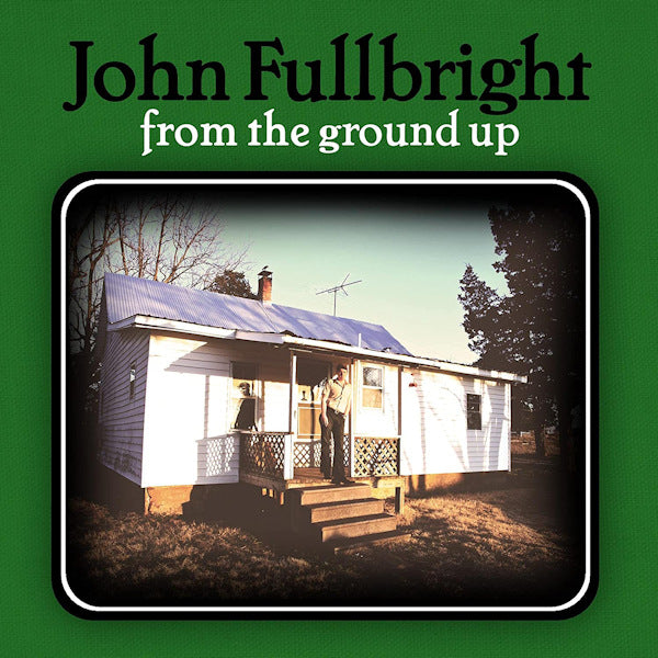 John Fullbright - From the ground up (CD) - Discords.nl