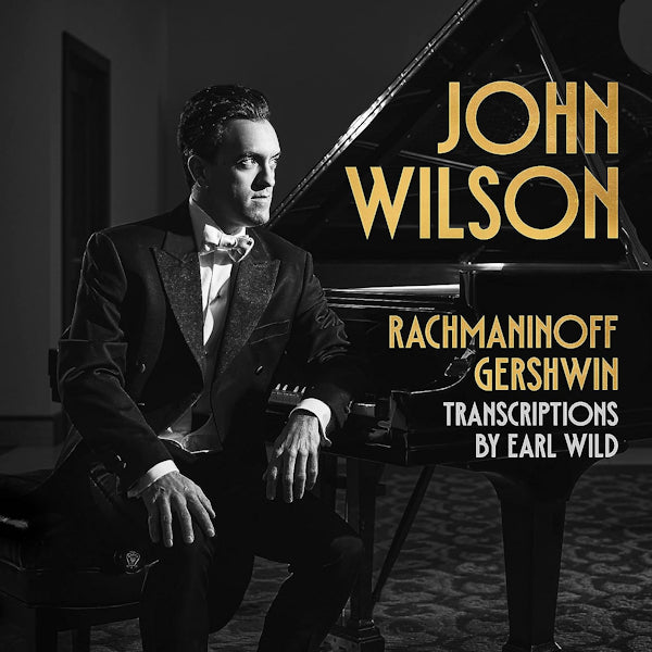 John Wilson - Rachmaninoff & gershwin: transcriptions by earl wild (CD)