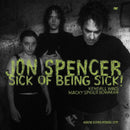 Jon Spencer - Sick of being sick! (LP)