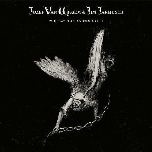 Jozef Wissem & Jim Jarmusch - The day the angels cried (CD)