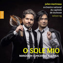 Julien Martineau / Wilson Ng - O Sole Mio: Mandolin Concertos & Songs (CD) - Discords.nl