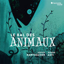 Sophie Karthauser /eugene Asti - Le bal des animaux (CD) - Discords.nl