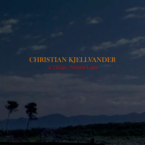 Christian Kjellvander - Village:natural light (CD) - Discords.nl