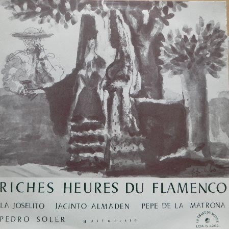 La Joselito, Jacinto Almadén, Pepe De La Matrona, Pedro Soler - Riches Heures Du Flamenco (LP Tweedehands) - Discords.nl