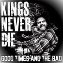 Kings Never Die - Good times and the bad (CD) - Discords.nl