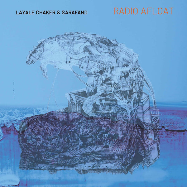 Layale Chaker & Sarafand - Radio afloat (CD)