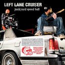 Left Lane Cruiser - Junkyard speed ball (LP) - Discords.nl