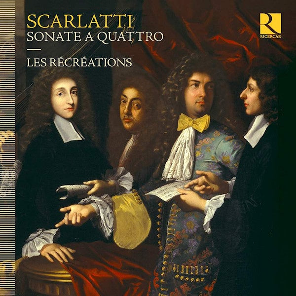 Les Recreations - Alessandro, francesco & domenico scarlatti: sonate a quattro (CD) - Discords.nl