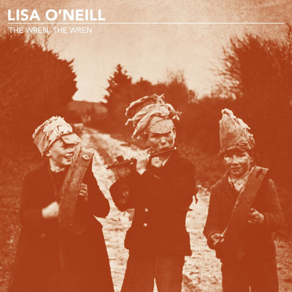 Lisa O'Neill - The wren, the wren (12-inch) - Discords.nl