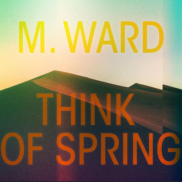 M. Ward - Think of spring (CD)