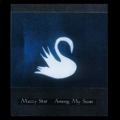 Mazzy Star - Among my swan (CD) - Discords.nl