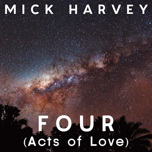 Mick Harvey - Four (acts of love) (LP) - Discords.nl