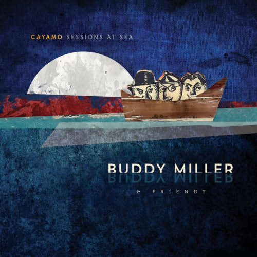 Buddy Miller - Cayamo sessions at sea (CD) - Discords.nl