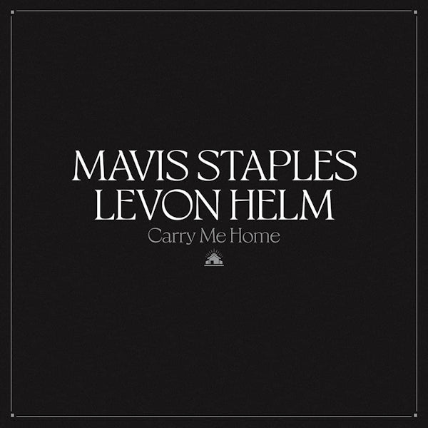 Mavis Staples & Levon Helm - Carry me home (LP) - Discords.nl