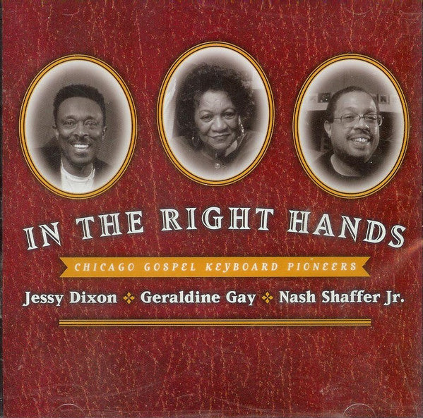 Jessy Dixon, Geraldine Gay, Nash Shaffer Jr. - In The Right Hands (CD Tweedehands) - Discords.nl