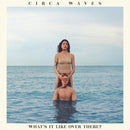 Circa Waves - What's It Like Over There? (CD) - Discords.nl