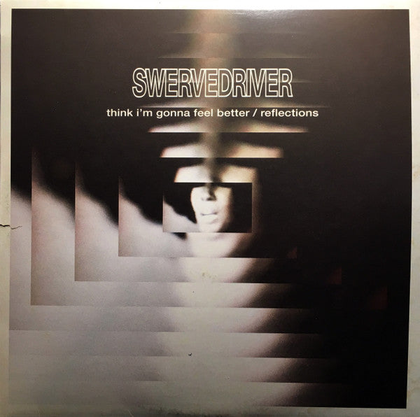 Swervedriver - Think I'm Gonna Feel Better / Reflections (12-inch) - Discords.nl