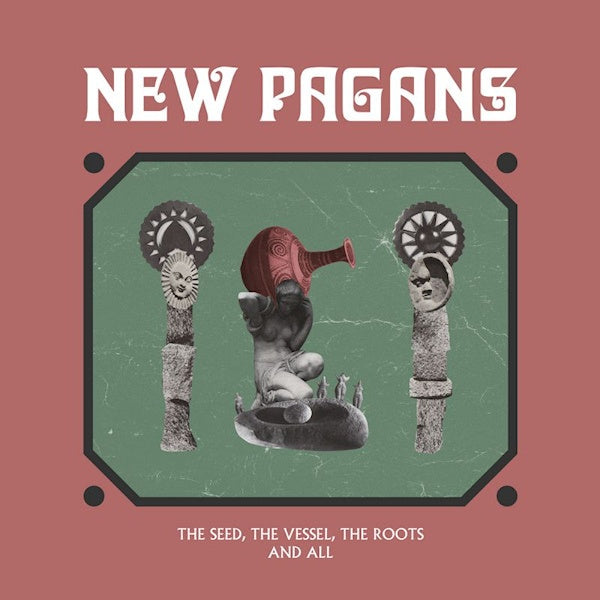 New Pagans - Seed, the vessel, the roots (LP) - Discords.nl