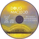 Doug MacLeod - Between Somewhere And Goodbye (CD)