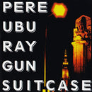 Pere Ubu - Raygun suitcase (CD) - Discords.nl