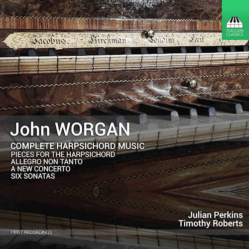 Julian Perkins /timothy Roberts - John worgan: complete harpsichord music (CD) - Discords.nl