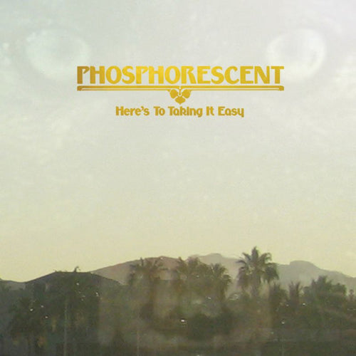 Phosphorescent - Here's to taking it easy (LP) - Discords.nl
