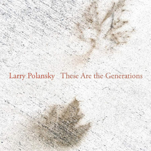 Larry Polansky - There are the generations (CD)