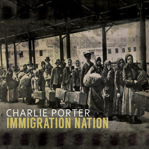 Charlie Porter - Immigration nation (CD) - Discords.nl