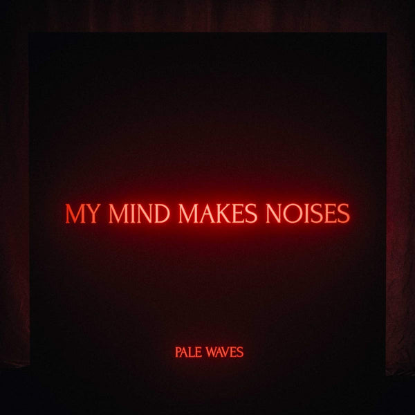 Pale Waves - My mind makes noises (LP) - Discords.nl