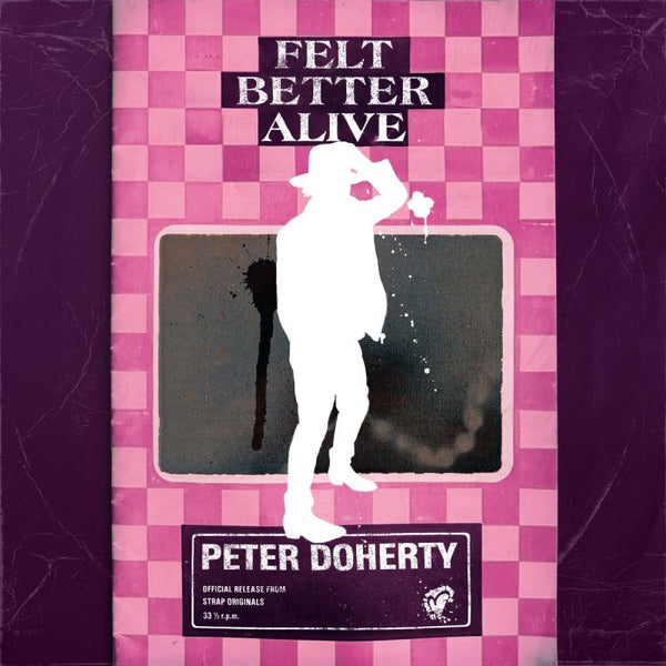 Peter Doherty - Felt better alive (LP)