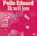 Polle Eduard - Ik Wil Jou (7-inch Tweedehands) - Discords.nl