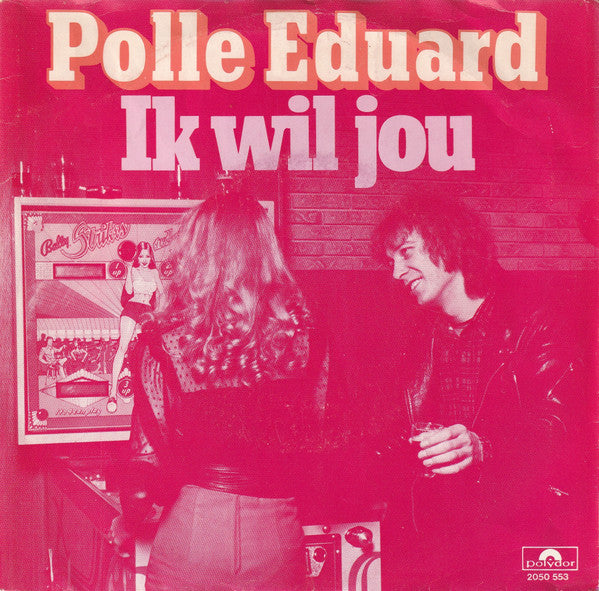 Polle Eduard - Ik Wil Jou (7-inch Tweedehands)