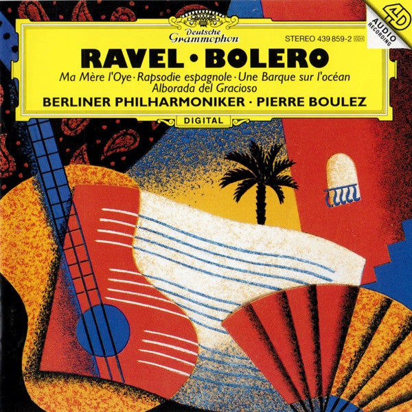 Maurice Ravel - Berliner Philharmoniker • Pierre Boulez - Boléro • Ma Mère L'Oye • Rapsodie Espagnole • Une Barque Sur L'Océan • Alborada Del Gracioso (CD)