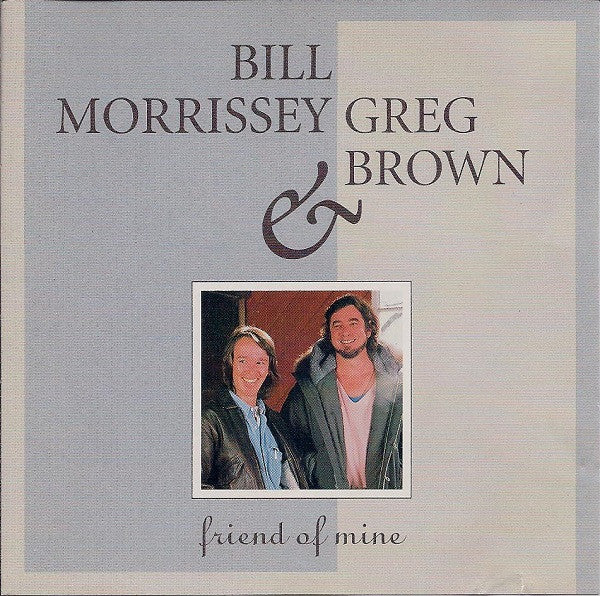 Bill Morrissey & Greg Brown (3) - Friend Of Mine (CD Tweedehands)