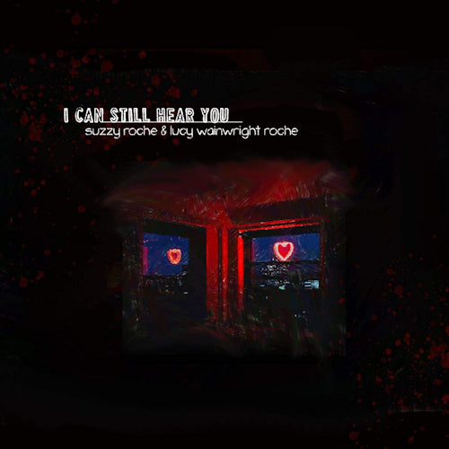 Suzzy Roche & Lucy Wainwright Roche - I can still hear you (CD) - Discords.nl