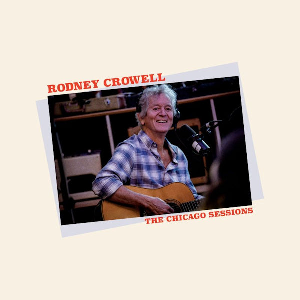 Rodney Crowell - The chicago sessions (CD) - Discords.nl