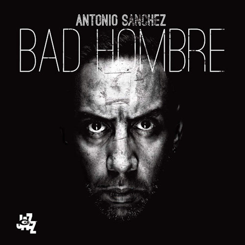 Antonio Sanchez - Bad hombre (CD) - Discords.nl