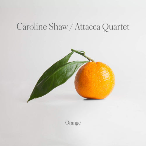 Attacca Quartet - Caroline shaw: orange (LP)