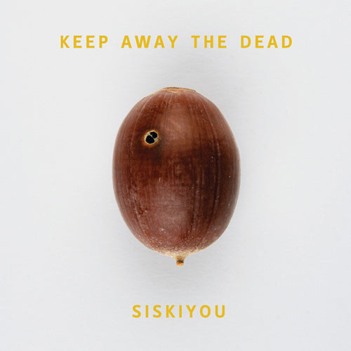 Siskiyou - Keep away the dead (LP) - Discords.nl