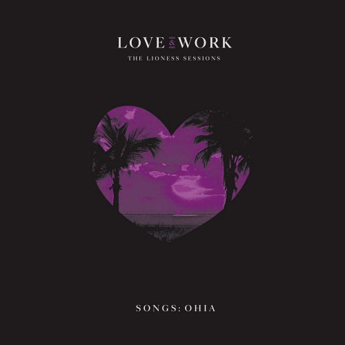 Songs: Ohia - Love & work: the lioness sessions (CD) - Discords.nl