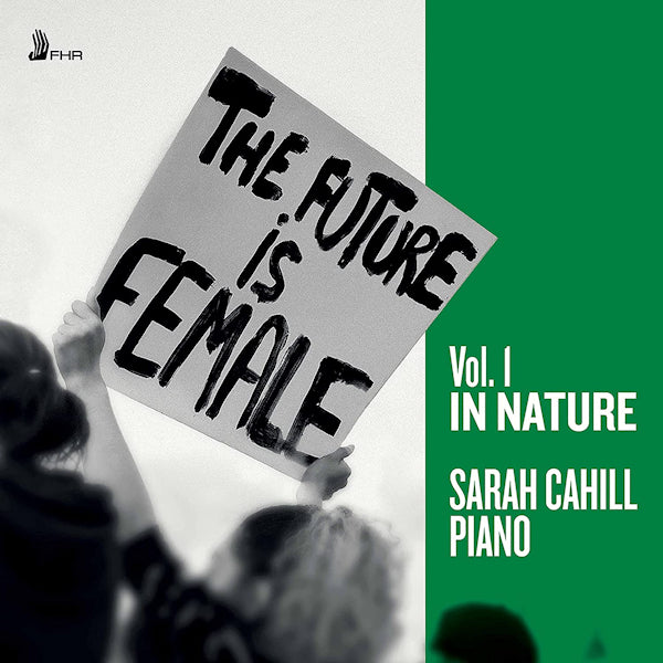 Sarah Cahill - The Future Is Female, Vol. 1 In Nature (CD) - Discords.nl