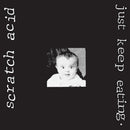 Scratch Acid - Just keep eating (white) (LP)