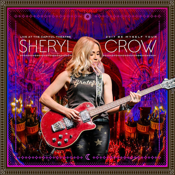 Sheryl Crow - Live at the capitol theatre: 2017 be myself tour (Merchandise)