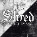 Shred - What they say (CD)