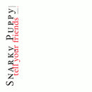 Snarky Puppy - Tell your friends - 10 year anniversary (CD) - Discords.nl