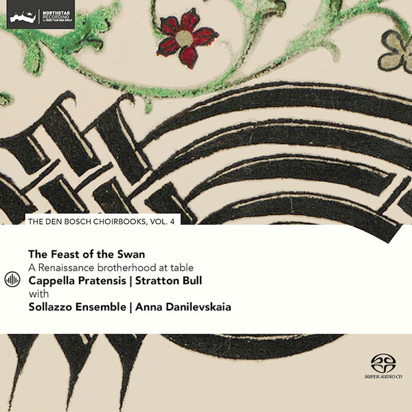 Cappella Pratensis & Stratton Bull & Sollazzo Ensemble - Feast of the swan - den bosch choirbook vol. 4 (CD) - Discords.nl