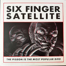 Six Finger Satellite - Pigeon is the most popular bird (LP)