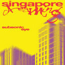 Subsonic Eye - Singapore dreaming (LP)