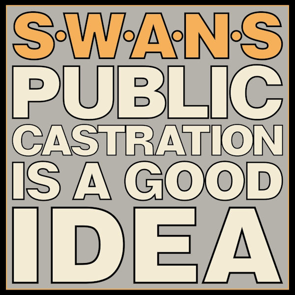 Swans - Public castration is a good idea (LP)